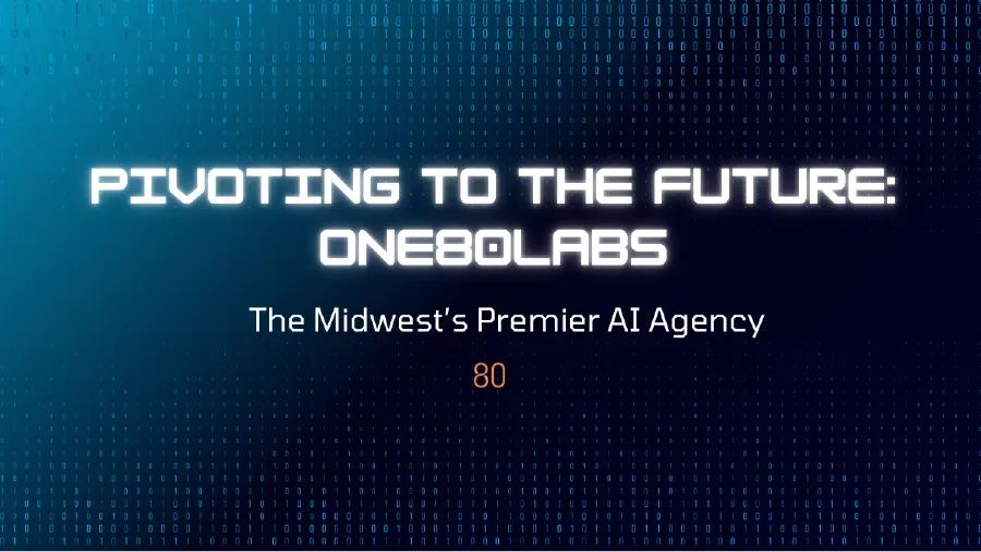 Pivoting to the Future: One80Labs - The Midwest’s Premier AI Agency