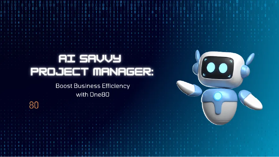 AI-Savvy Project Managers: Boost Business Efficiency with One80